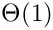 $ \Theta(1) $